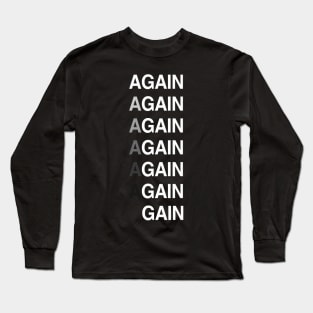Again Until You Gain! No Pain No Gain Long Sleeve T-Shirt